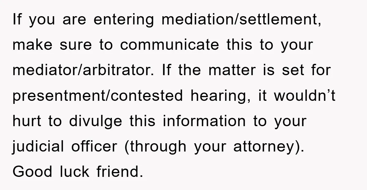If you are entering mediation/settlement, make sure to communicate this to your mediator/arbitrator. If the matter is set for presentment/contested hearing, it wouldn’t hurt to divulge this information to your...