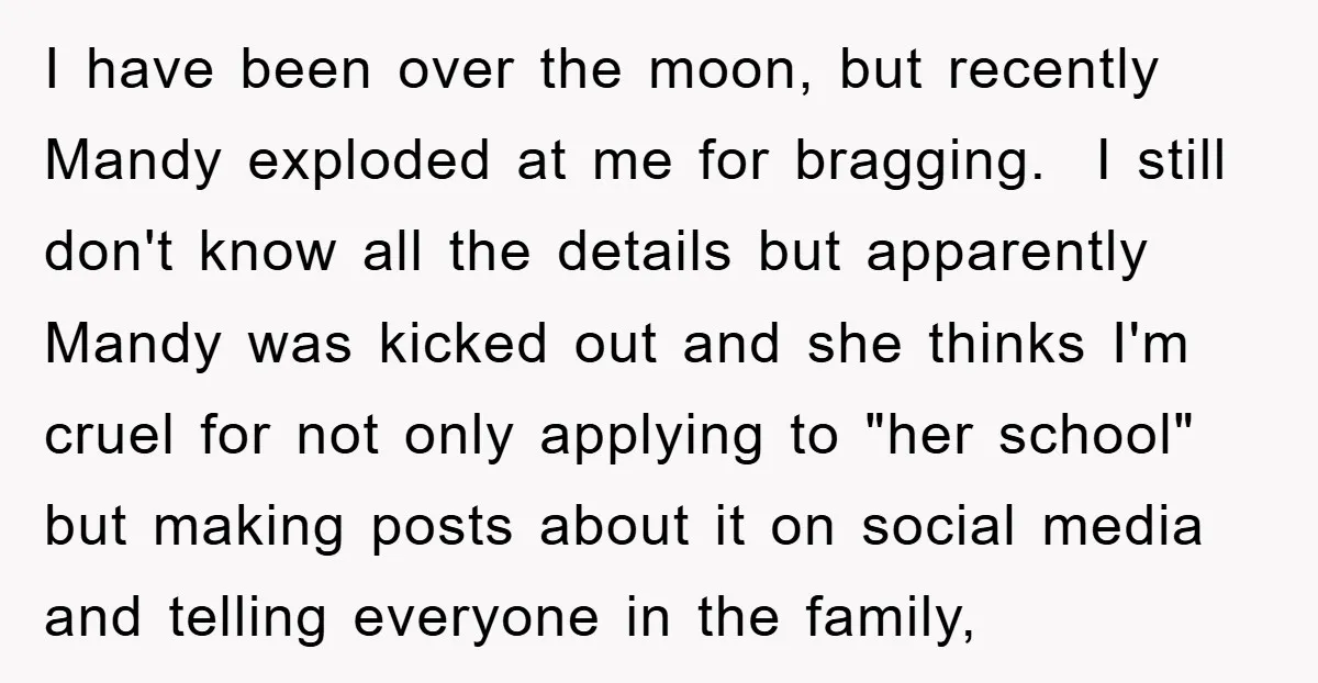 I have been over the moon, but recently Mandy exploded at me for bragging. I still don't know all the details but apparently Mandy was kicked out and she thinks...