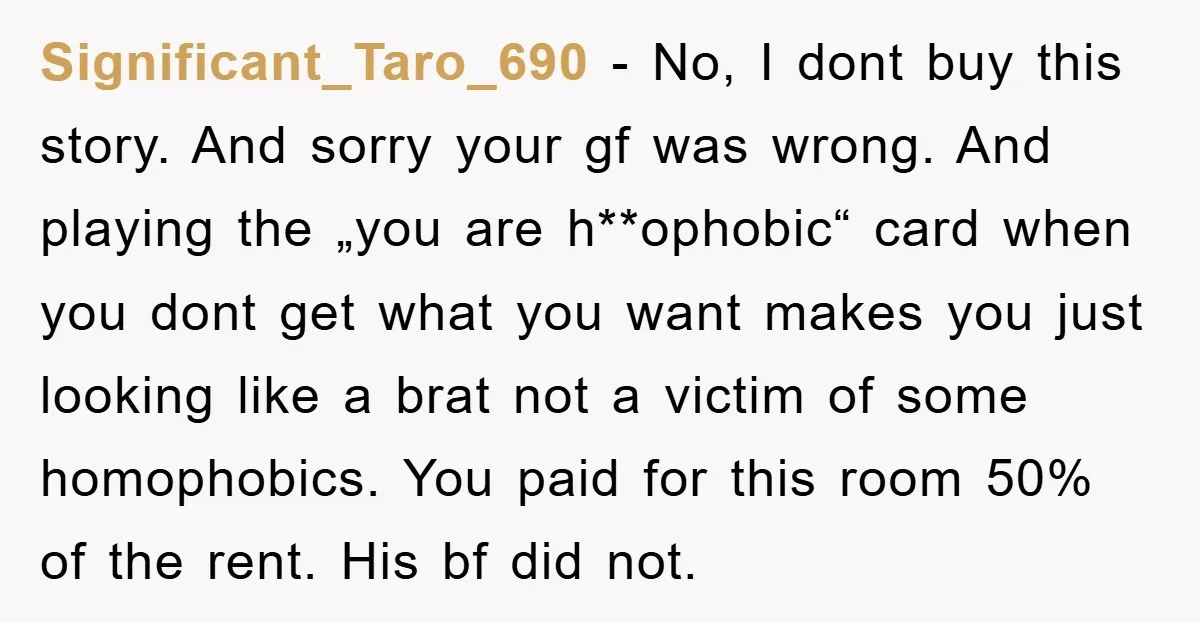 Significant_Taro_690 - No, I dont buy this story. And sorry your gf was wrong. And playing the „you are h**ophobic“ card when you dont get what you want makes you...