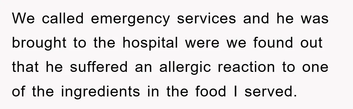 We called emergency services and he was brought to the hospital were we found out that he suffered an allergic reaction to one of the ingredients in the food I...