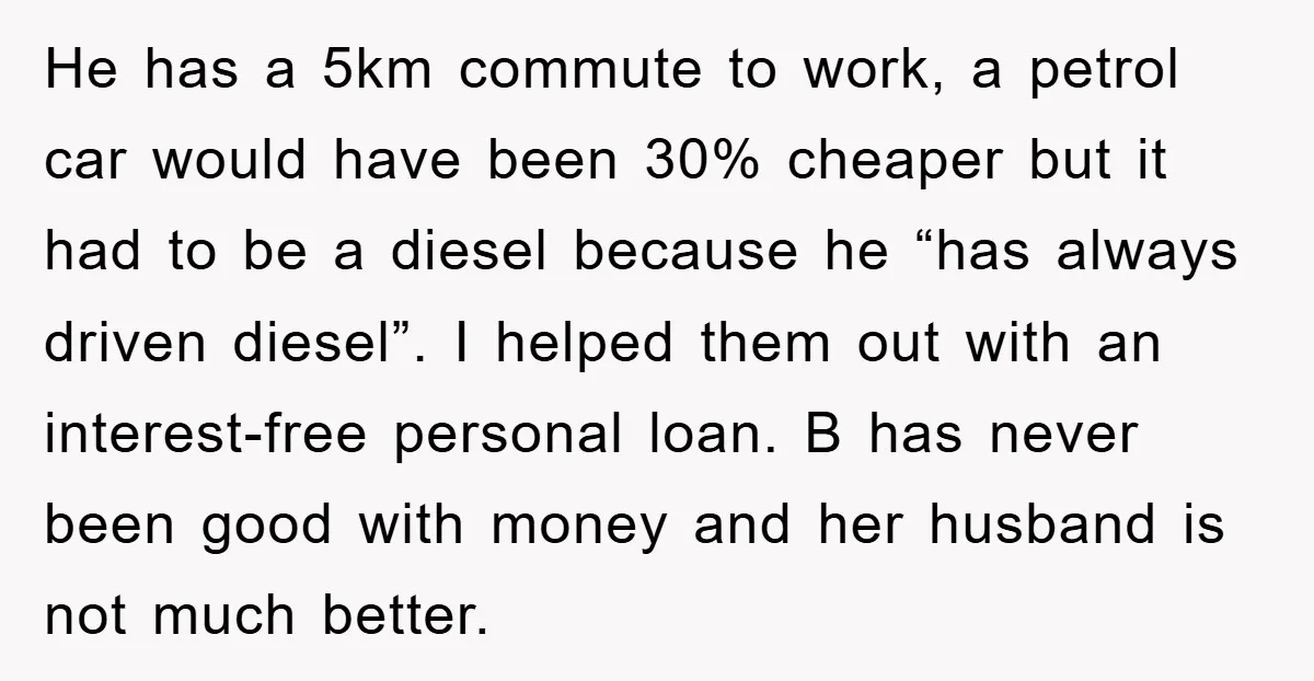 He has a 5km commute to work, a petrol car would have been 30% cheaper but it had to be a diesel because he “has always driven diesel”. I helped...