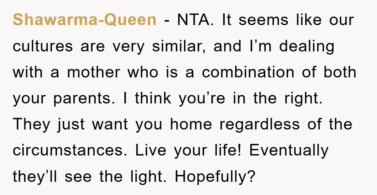 Shawarma-Queen − NTA. It seems like our cultures are very similar, and I’m dealing with a mother who is a combination of both your parents. I think you’re in the...
