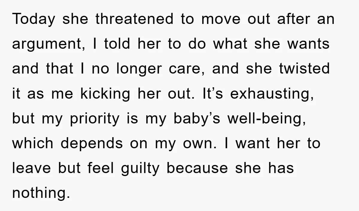 Today she threatened to move out after an argument, I told her to do what she wants and that I no longer care, and she twisted it as me kicking...