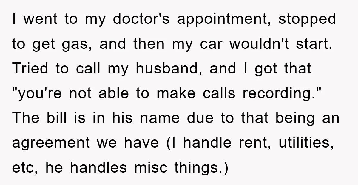 I went to my doctor's appointment, stopped to get gas, and then my car wouldn't start. Tried to call my husband, and I got that "you're not able to make...