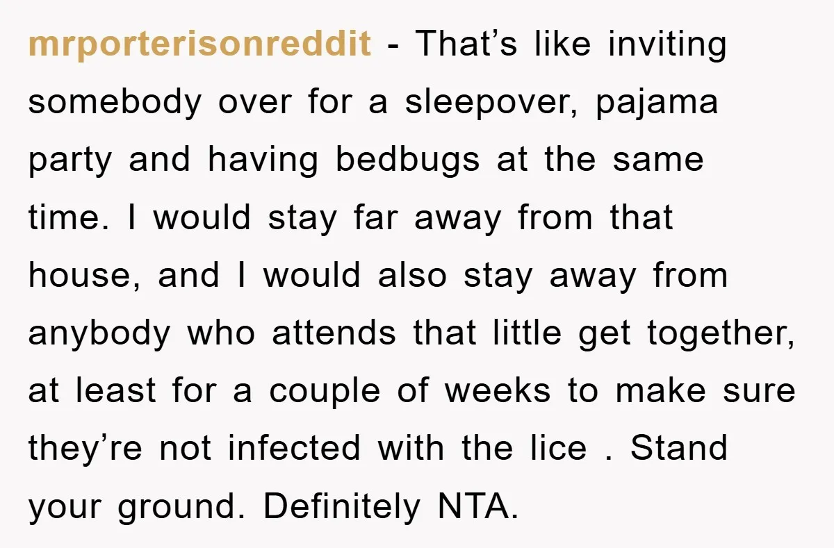 mrporterisonreddit − That’s like inviting somebody over for a sleepover, pajama party and having bedbugs at the same time. I would stay far away from that house, and I would...