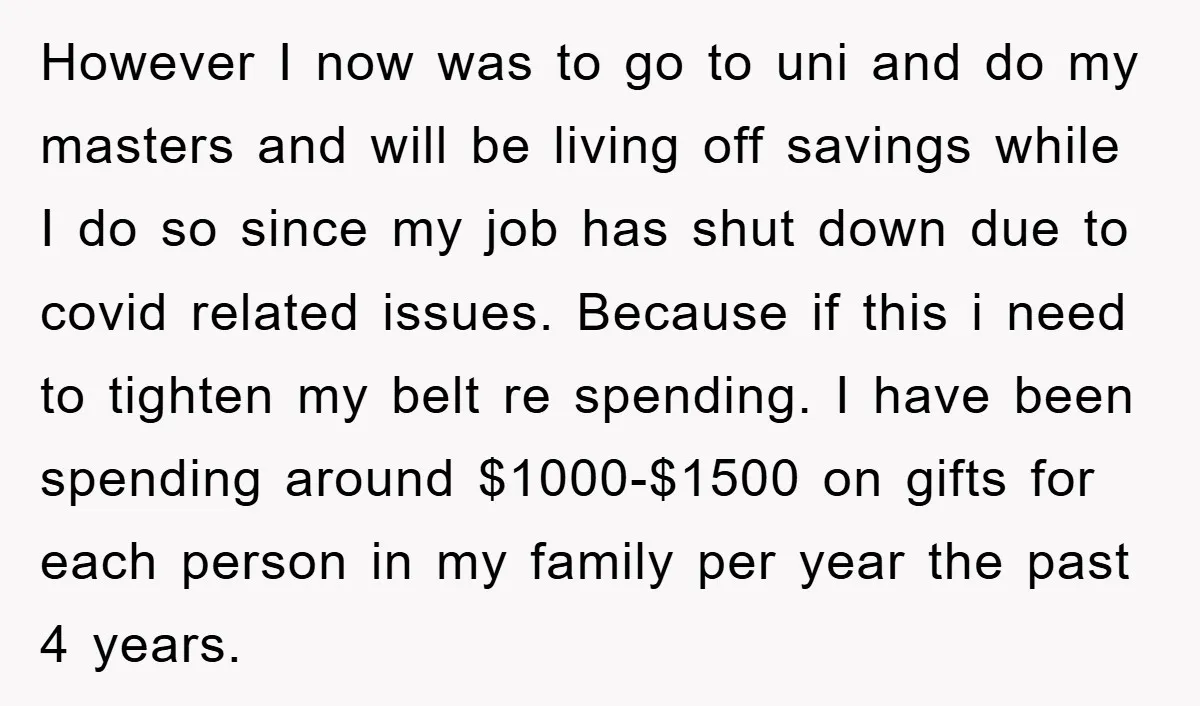 However I now was to go to uni and do my masters and will be living off savings while I do so since my job has shut down due to...