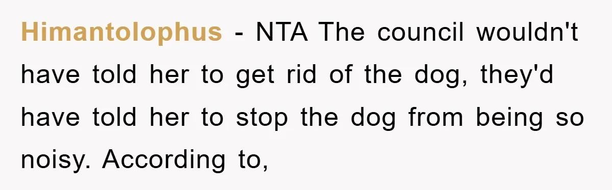 Himantolophus − NTA The council wouldn't have told her to get rid of the dog, they'd have told her to stop the dog from being so noisy. According to,