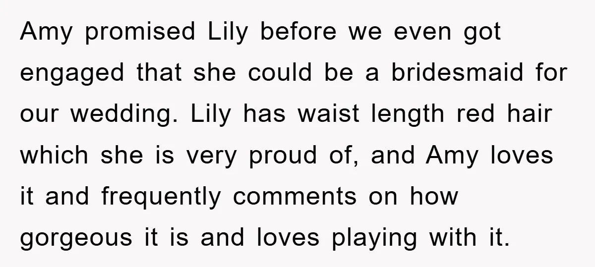 Amy promised Lily before we even got engaged that she could be a bridesmaid for our wedding. Lily has waist length red hair which she is very proud of, and...