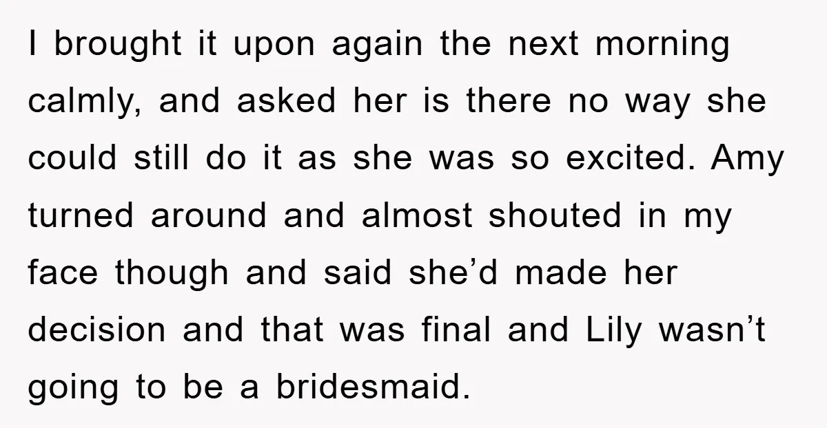 I brought it upon again the next morning calmly, and asked her is there no way she could still do it as she was so excited. Amy turned around and...