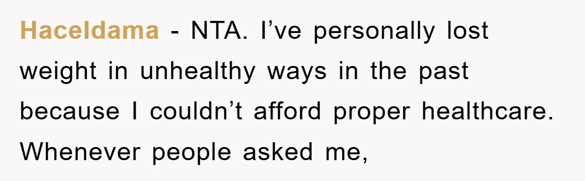 Haceldama - NTA. I’ve personally lost weight in unhealthy ways in the past because I couldn’t afford proper healthcare. Whenever people asked me,