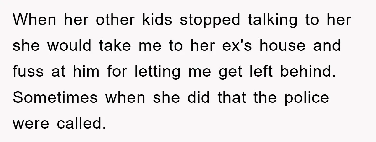 When her other kids stopped talking to her she would take me to her ex's house and fuss at him for letting me get left behind. Sometimes when she did...