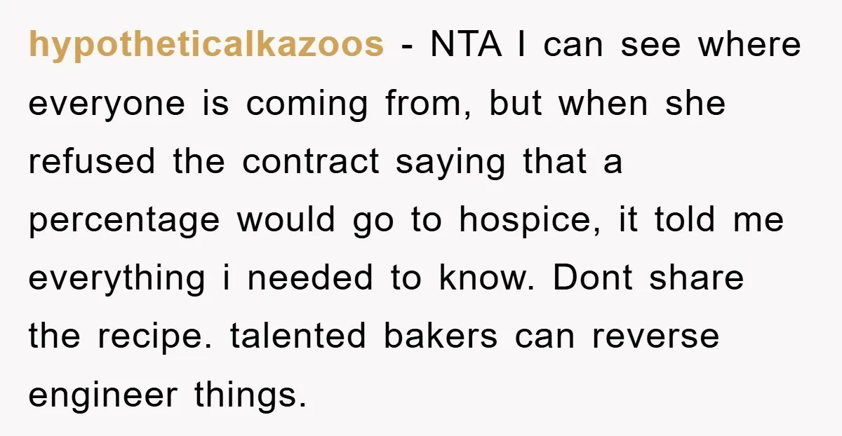 hypotheticalkazoos − NTA I can see where everyone is coming from, but when she refused the contract saying that a percentage would go to hospice, it told me everything i...