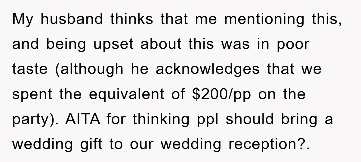 My husband thinks that me mentioning this, and being upset about this was in poor taste (although he acknowledges that we spent the equivalent of $200/pp on the party). AITA...