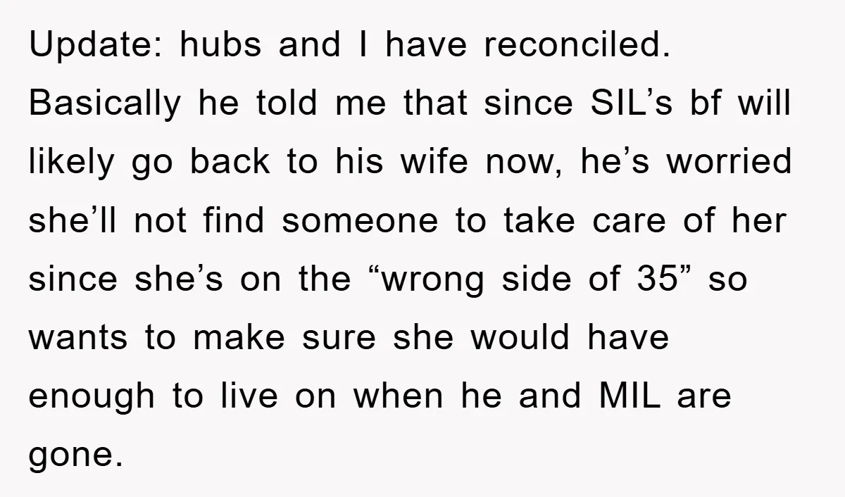 Update: hubs and I have reconciled. Basically he told me that since SIL’s bf will likely go back to his wife now, he’s worried she’ll not find someone to take...