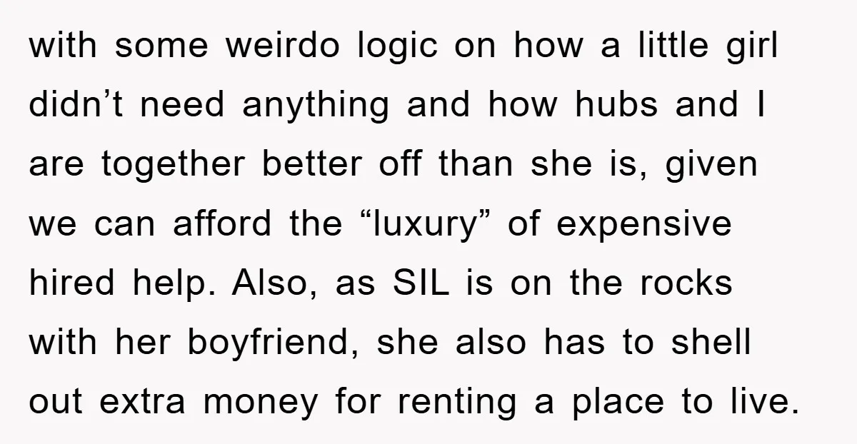 with some weirdo logic on how a little girl didn’t need anything and how hubs and I are together better off than she is, given we can afford the “luxury”...