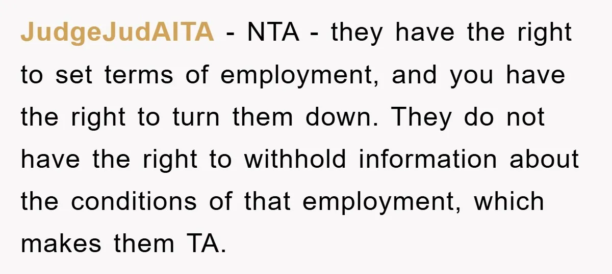 JudgeJudAITA − NTA - they have the right to set terms of employment, and you have the right to turn them down. They do not have the right to withhold...