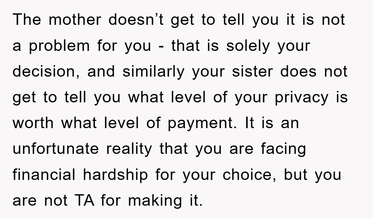 The mother doesn’t get to tell you it is not a problem for you - that is solely your decision, and similarly your sister does not get to tell you...