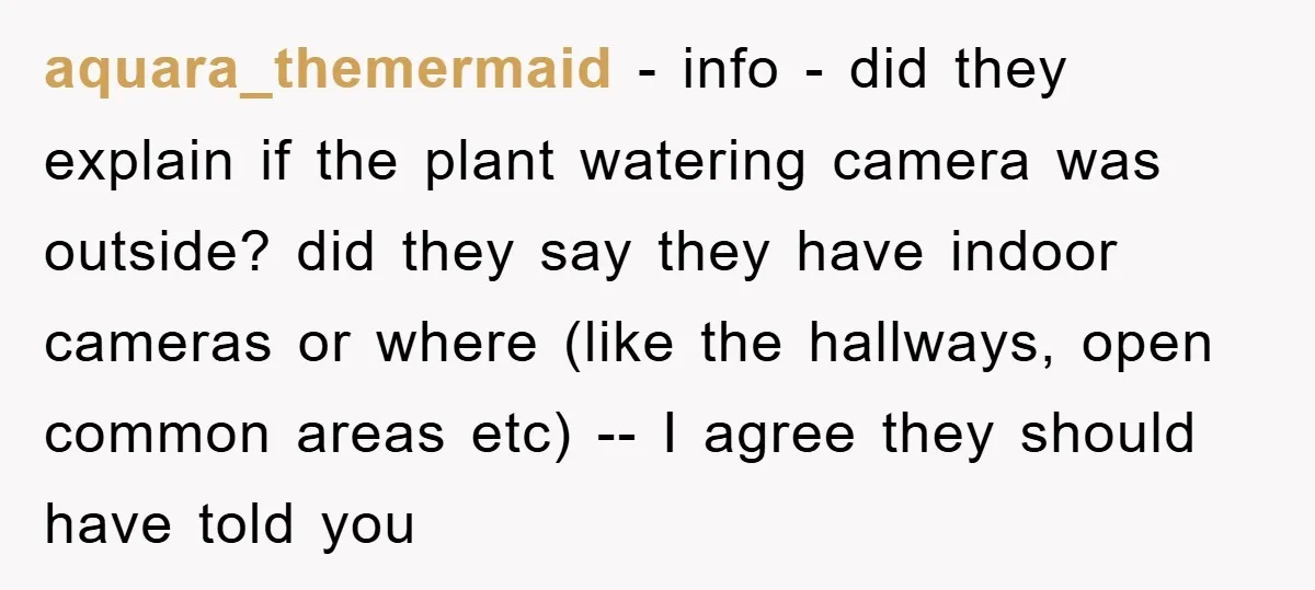 aquara_themermaid − info - did they explain if the plant watering camera was outside? did they say they have indoor cameras or where (like the hallways, open common areas etc)...