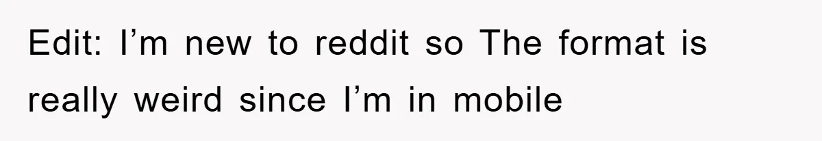 Edit: I’m new to reddit so The format is really weird since I’m in mobile