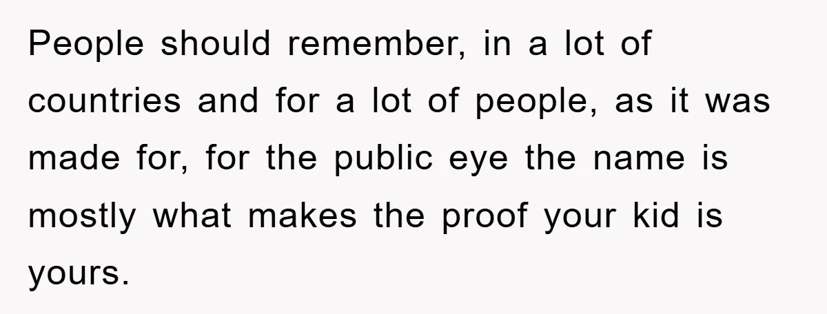 People should remember, in a lot of countries and for a lot of people, as it was made for, for the public eye the name is mostly what makes the...