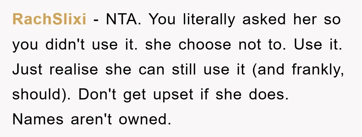 RachSlixi − NTA. You literally asked her so you didn't use it. she choose not to. Use it. Just realise she can still use it (and frankly, should). Don't get...