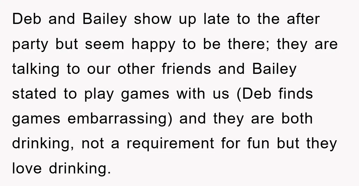 Deb and Bailey show up late to the after party but seem happy to be there; they are talking to our other friends and Bailey stated to play games with...