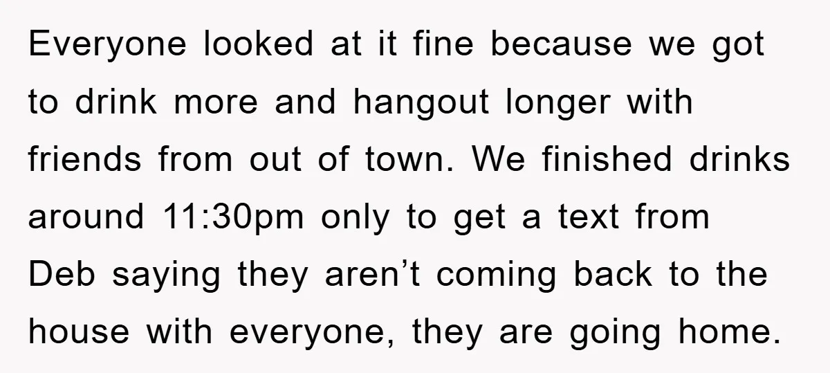 Everyone looked at it fine because we got to drink more and hangout longer with friends from out of town. We finished drinks around 11:30pm only to get a text...