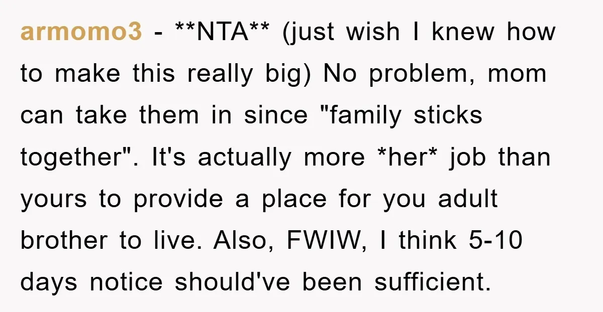 armomo3 − **NTA** (just wish I knew how to make this really big) No problem, mom can take them in since "family sticks together". It's actually more *her* job than...