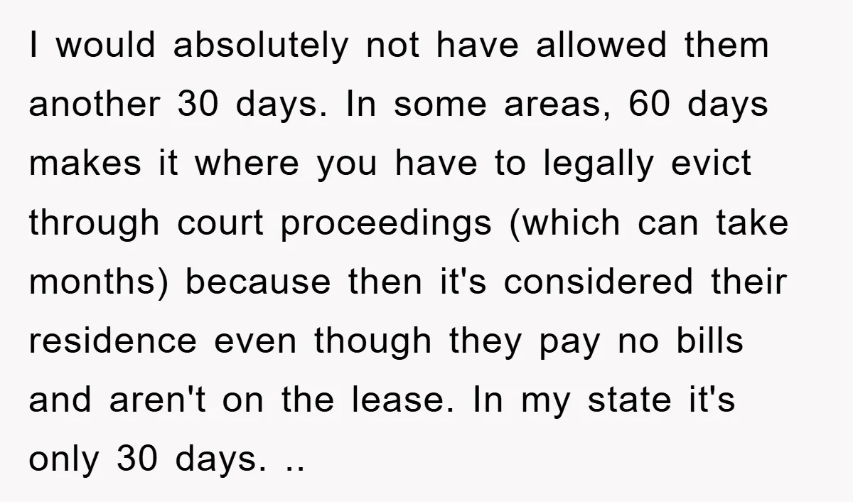 I would absolutely not have allowed them another 30 days. In some areas, 60 days makes it where you have to legally evict through court proceedings (which can take months)...