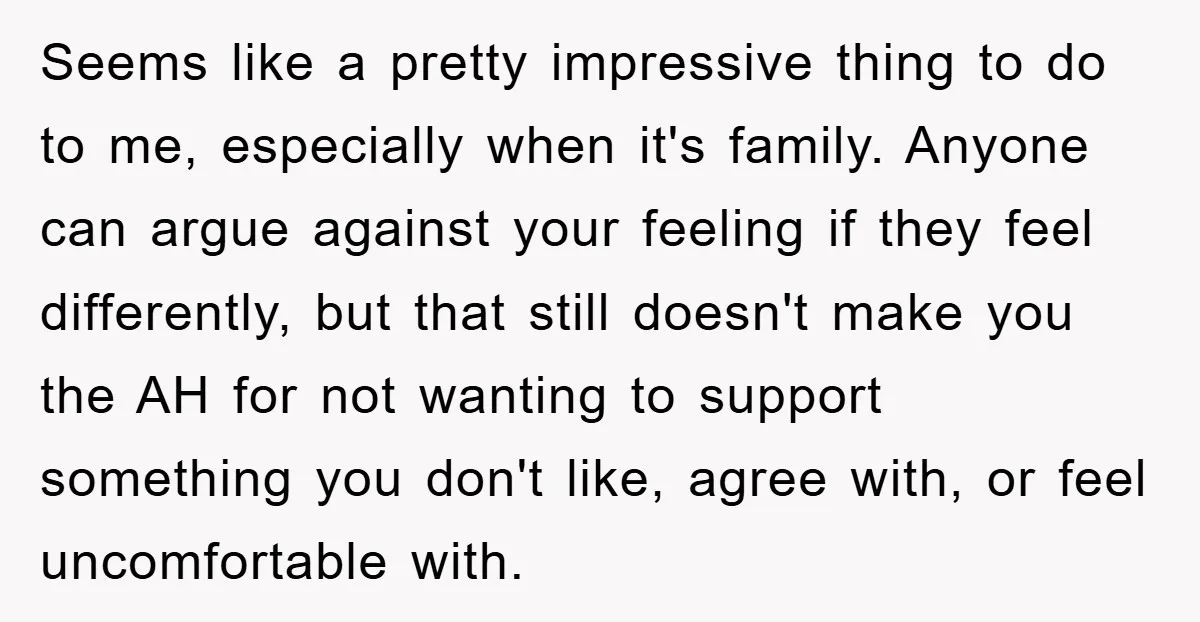 Seems like a pretty impressive thing to do to me, especially when it's family. Anyone can argue against your feeling if they feel differently, but that still doesn't make you...
