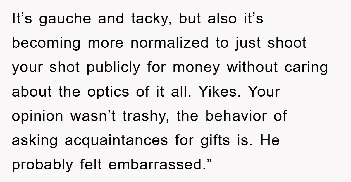 It’s gauche and tacky, but also it’s becoming more normalized to just shoot your shot publicly for money without caring about the optics of it all. Yikes. Your opinion wasn’t...
