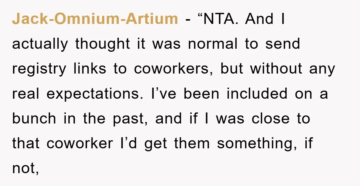 Jack-Omnium-Artium - “NTA. And I actually thought it was normal to send registry links to coworkers, but without any real expectations. I’ve been included on a bunch in the past,...