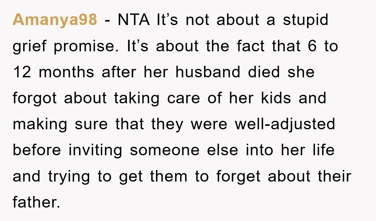 Amanya98 − NTA It’s not about a stupid grief promise. It’s about the fact that 6 to 12 months after her husband died she forgot about taking care of her...