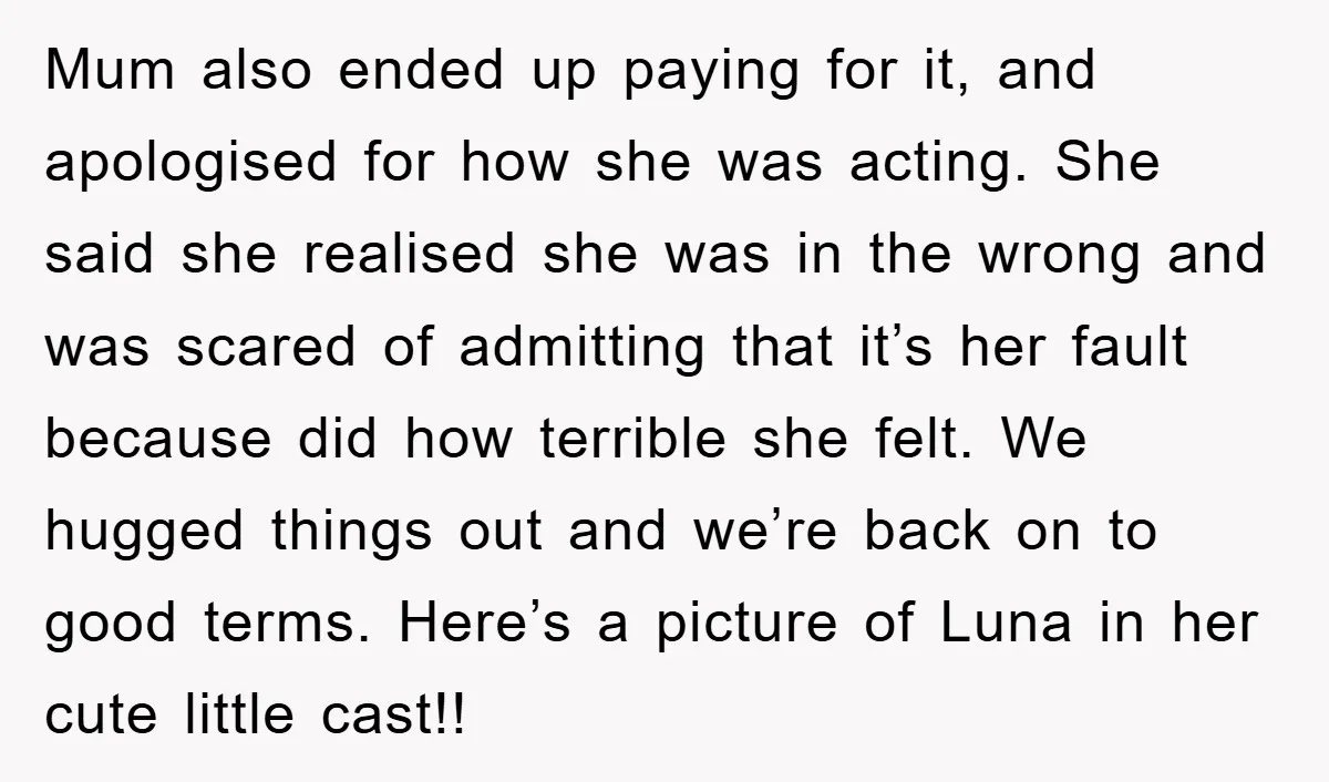 Mum also ended up paying for it, and apologised for how she was acting. She said she realised she was in the wrong and was scared of admitting that it’s...