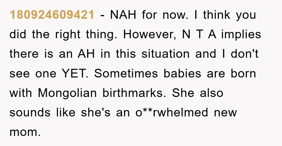 180924609421 − NAH for now. I think you did the right thing. However, N T A implies there is an AH in this situation and I don't see one YET....