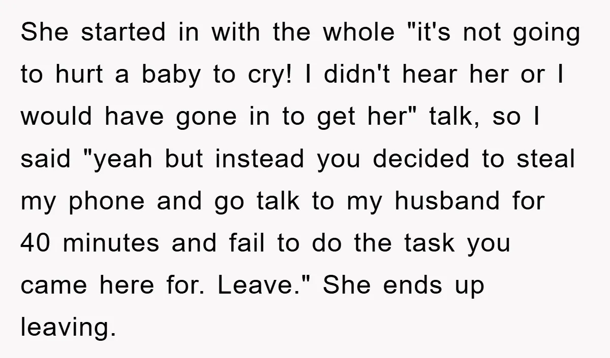 She started in with the whole "it's not going to hurt a baby to cry! I didn't hear her or I would have gone in to get her" talk, so...