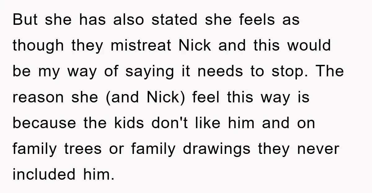 But she has also stated she feels as though they mistreat Nick and this would be my way of saying it needs to stop. The reason she (and Nick) feel...