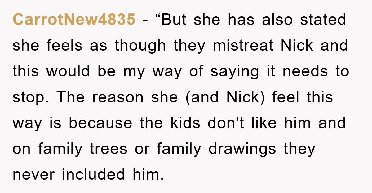 CarrotNew4835 − “But she has also stated she feels as though they mistreat Nick and this would be my way of saying it needs to stop. The reason she (and...