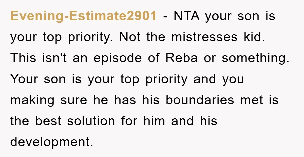 Evening-Estimate2901 − NTA your son is your top priority. Not the mistresses kid. This isn't an episode of Reba or something. Your son is your top priority and you making...