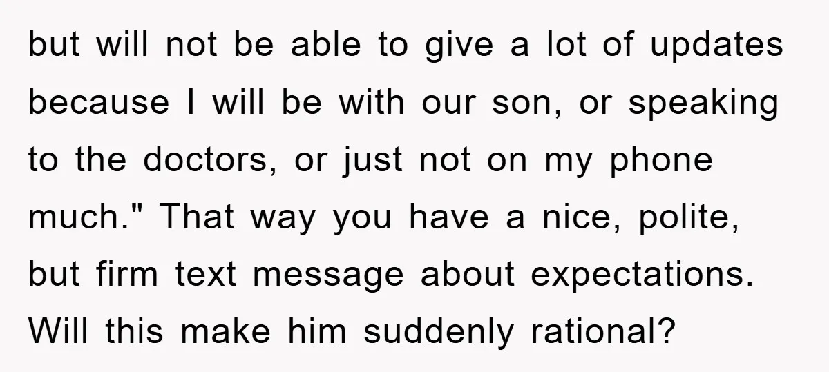 but will not be able to give a lot of updates because I will be with our son, or speaking to the doctors, or just not on my phone much."...