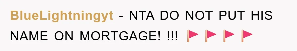 BlueLightningyt − NTA DO NOT PUT HIS NAME ON MORTGAGE! !!! 🚩🚩🚩🚩