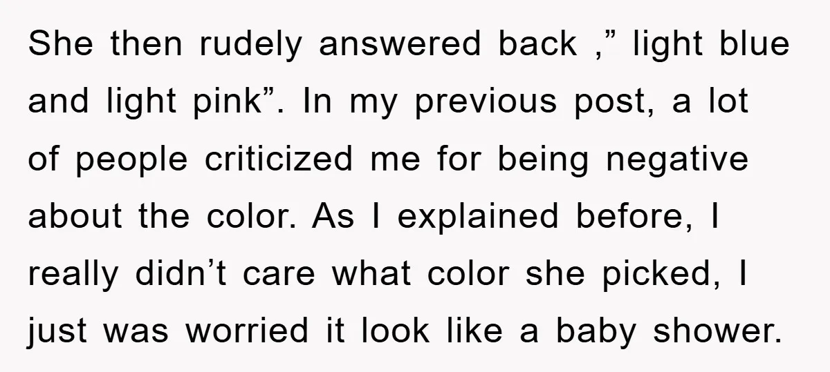 She then rudely answered back ,” light blue and light pink”. In my previous post, a lot of people criticized me for being negative about the color. As I explained...