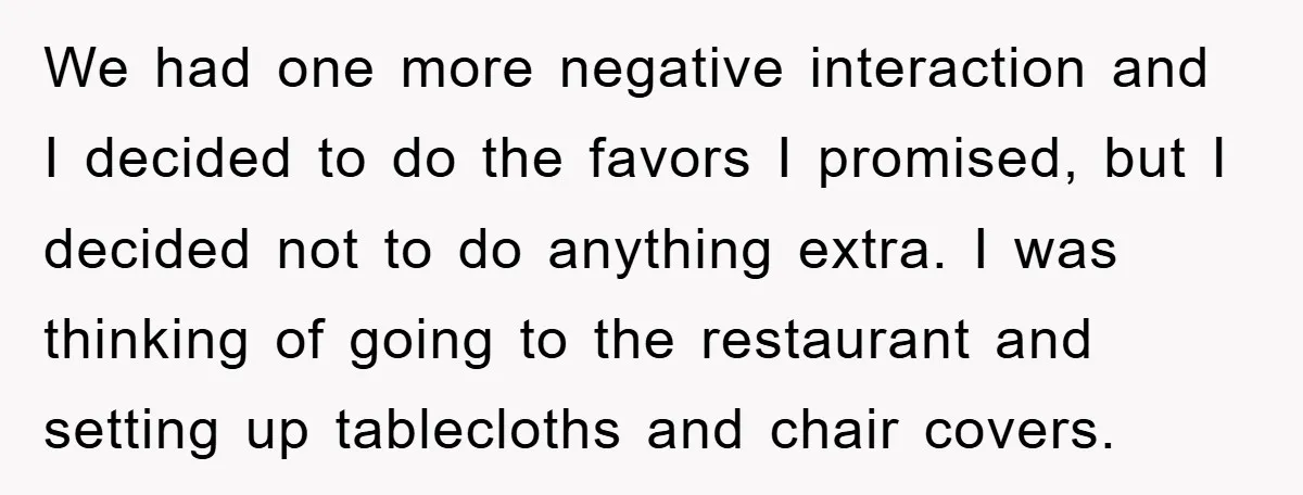 We had one more negative interaction and I decided to do the favors I promised, but I decided not to do anything extra. I was thinking of going to the...