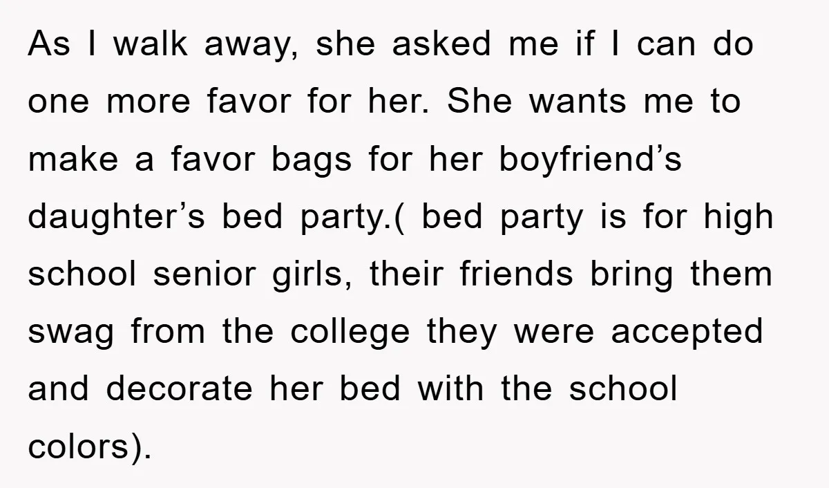 As I walk away, she asked me if I can do one more favor for her. She wants me to make a favor bags for her boyfriend’s daughter’s bed party.(...