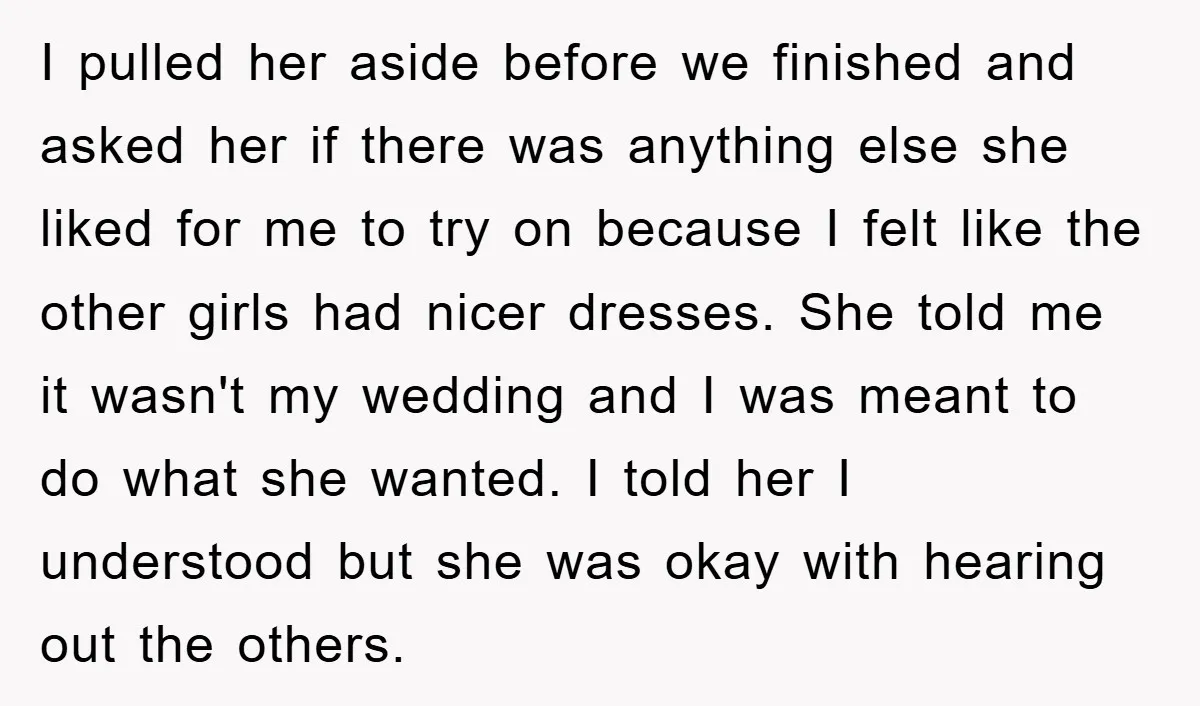 I pulled her aside before we finished and asked her if there was anything else she liked for me to try on because I felt like the other girls had...