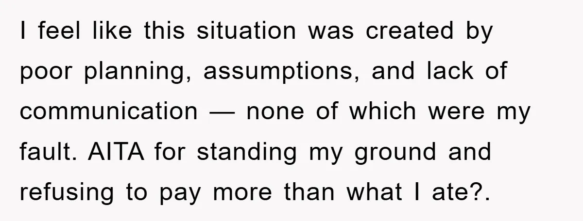 I feel like this situation was created by poor planning, assumptions, and lack of communication — none of which were my fault. AITA for standing my ground and refusing to...