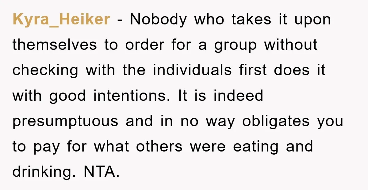 Kyra_Heiker − Nobody who takes it upon themselves to order for a group without checking with the individuals first does it with good intentions. It is indeed presumptuous and in...