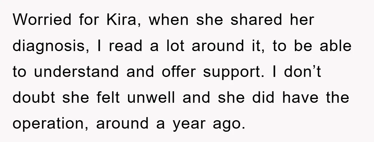 Worried for Kira, when she shared her diagnosis, I read a lot around it, to be able to understand and offer support. I don’t doubt she felt unwell and she...