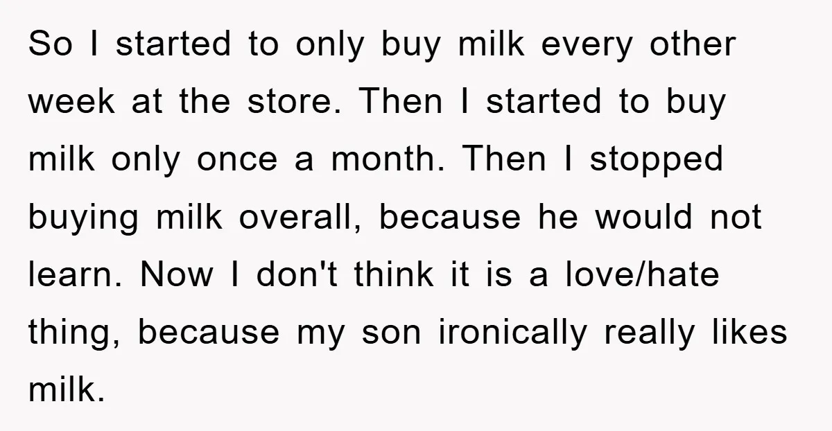 So I started to only buy milk every other week at the store. Then I started to buy milk only once a month. Then I stopped buying milk overall, because...