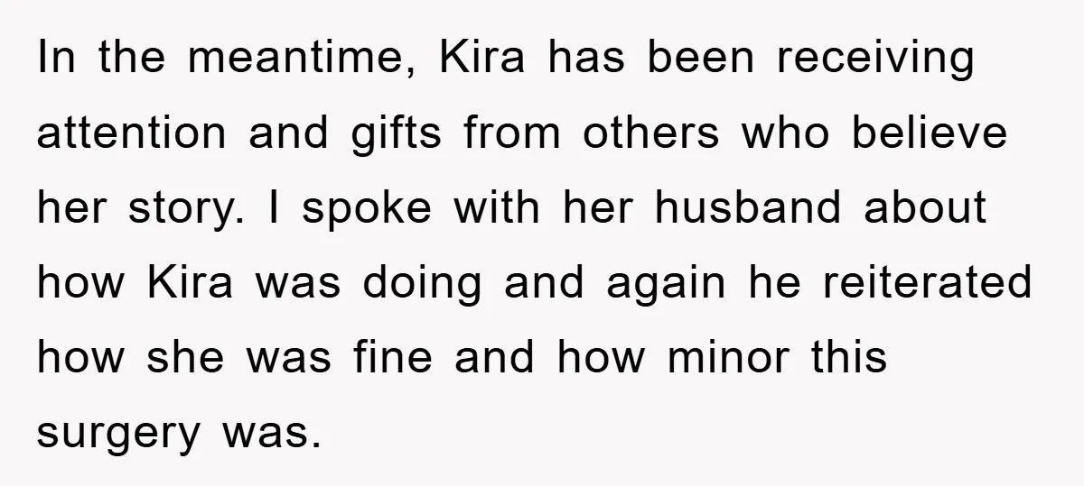 In the meantime, Kira has been receiving attention and gifts from others who believe her story. I spoke with her husband about how Kira was doing and again he reiterated...